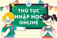 THỦ TỤC NHẬP HỌC ONLINE 2021