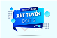 THÔNG BÁO XÉT TUYỂN ĐỢT 3 - 2021